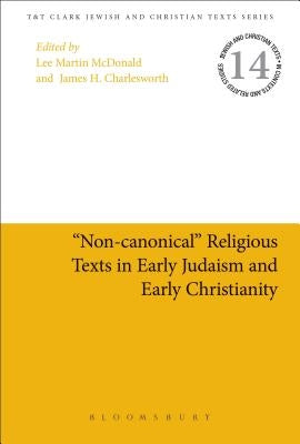 Non-Canonical Religious Texts in Early Judaism and Early Christianity by McDonald, Lee Martin