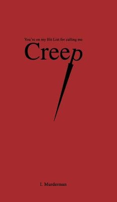 Creep: You're on My Hit List for Calling Me by Murderman, I.