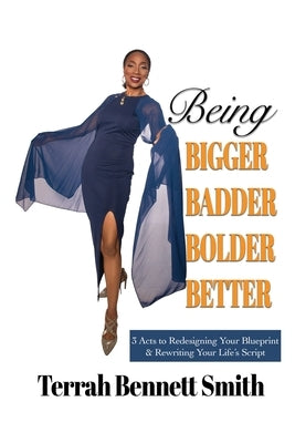 Being Bigger Badder Bolder Better by Bennett Smith, Terrah