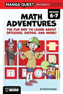 Manga Quest Mathematics: Math Adventures with Integers, Ratios, and More! by Kurosawa, Shunji