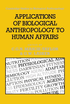 Applications of Biological Anthropology to Human Affairs by Mascie-Taylor, C. G. Nicholas