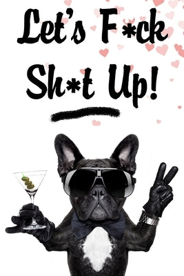 Let's f*ck sh*t up: Funny valentine gift for couples lovers friends families girlfriends boyfriends and besties - perfect gift for teacher by Burnette, Jerrod