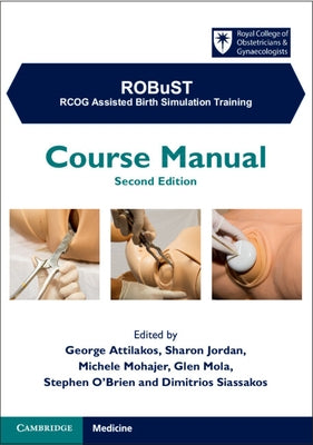 Robust: Rcog Assisted Birth Simulation Training: Course Manual by Attilakos, George
