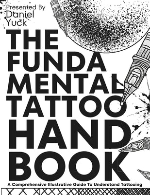 The Fundamental Tattoo Handbook by Yuck, Daniel