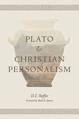 Plato and Christian Personalism by Sheffler, D. T.