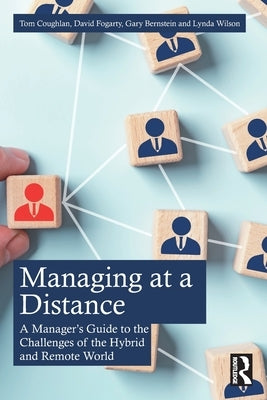 Managing at a Distance: A Manager's Guide to the Challenges of the Hybrid and Remote World by Coughlan, Tom