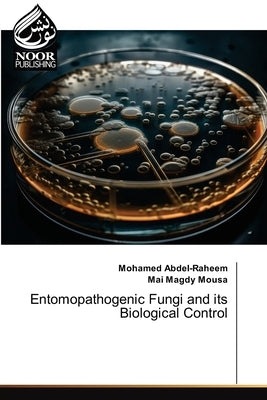 Entomopathogenic Fungi and its Biological Control by Abdel-Raheem, Mohamed