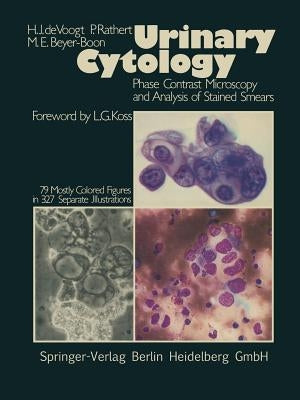 Urinary Cytology: Phase Contrast Microscopy and Analysis of Stained Smears by Voogt, H. J. De