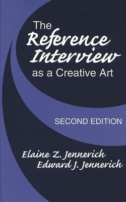 The Reference Interview As a Creative Art by Jennerich, Elaine Z.