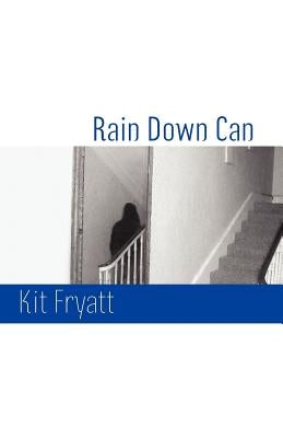 Rain Down Can by Fryatt, Kit