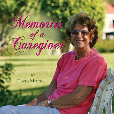 Memories of a Caregiver by Mitchell, David