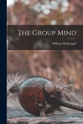 The Group Mind by McDougall, William