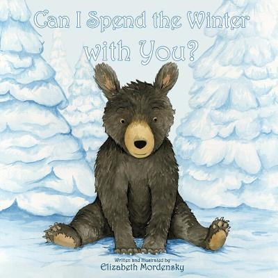 Can I Spend the Winter with You? by Mordensky, Elizabeth