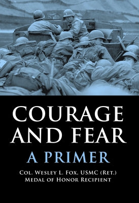Courage and Fear: A Primer by Fox, Wesley L.