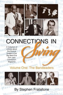 Connections in Swing: Volume One: The Bandleaders by Fratallone, Stephen