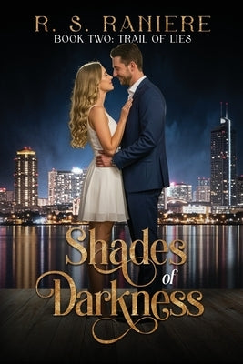 Shades of Darkness Book Two: Trail of Lies by Raniere, Roseann