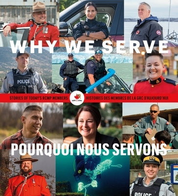 Why We Serve: Stories of Today's Rcmp Members by Federation, The National Police