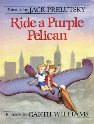 Ride a Purple Pelican by Prelutsky, Jack