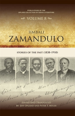 Iimbali Zamandulo: Stories of the Past (1838-1910) by Opland, Jeff