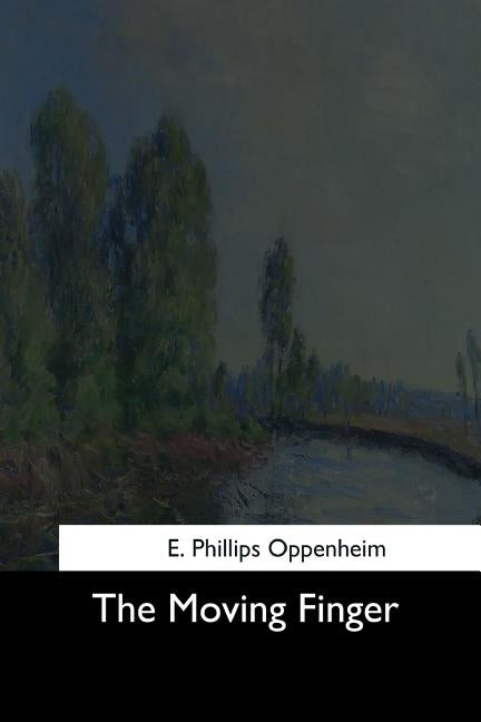 The Moving Finger by Oppenheim, E. Phillips