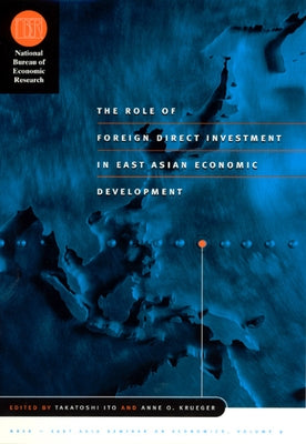 The Role of Foreign Direct Investment in East Asian Economic Development: Volume 9 by Ito, Takatoshi