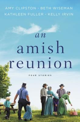 An Amish Reunion: Four Stories by Clipston, Amy