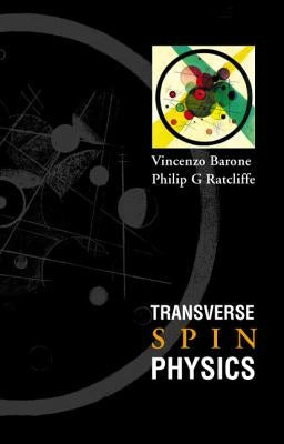 Transverse Spin Physics by Barone, Vincenzo