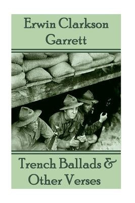 Erwin Clarkson - Trench Ballads & Other Verses by Clarkson, Erwin