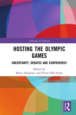 Hosting the Olympic Games: Uncertainty, Debates and Controversy by Delaplace, Marie