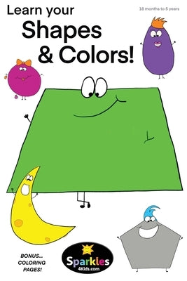 Learn Your Shapes & Colors: For Beginners! (18 months - 5 years) by 4. Kids, Sparkles