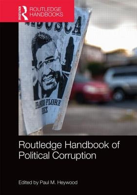 Routledge Handbook of Political Corruption by Heywood, Paul