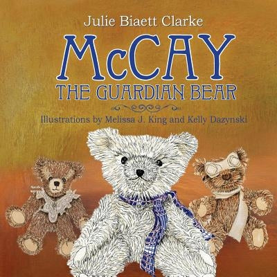 McCay, The Guardian Bear by Clarke, Julie Clarke