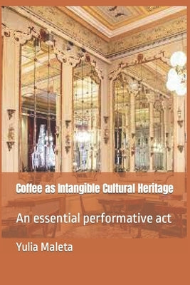Coffee as Intangible Cultural Heritage: An essential performative act by Maleta, Yulia