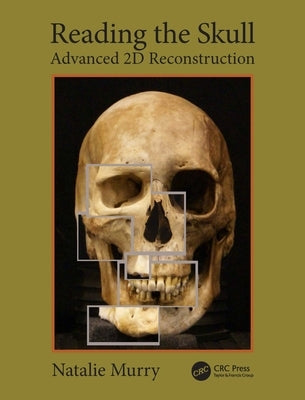 Reading the Skull: Advanced 2D Reconstruction by Murry, Natalie