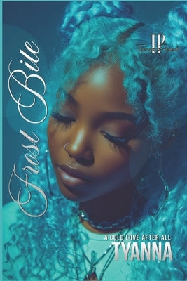 Frost Bite: A Cold Love After All by Tyanna
