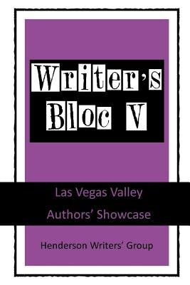 Writer's Bloc V: Las Vegas Valley Authors' Showcase by Katz, Ray