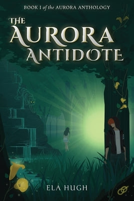 The Aurora Antidote by Hugh, Ela