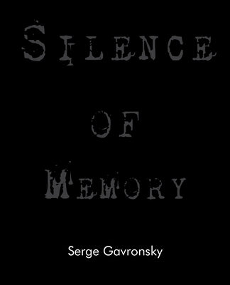 Silence of Memory by Gavronsky, Serge