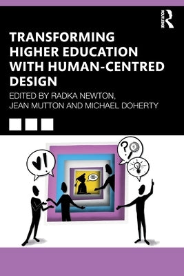 Transforming Higher Education With Human-Centred Design by Newton, Radka