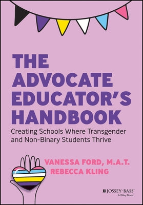 The Advocate Educator's Handbook: Creating Schools Where Transgender & Non-Binary Students Thrive by Ford, Vanessa