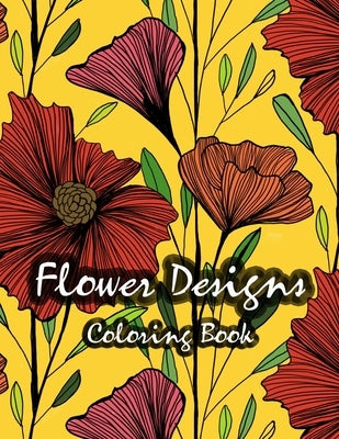 Flower Designs Coloring Book: Stress Relieving, Relaxation amd Fun by Mua, Enis