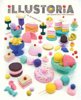 Illustoria: Dessert: Issue #28: Stories, Comics, Diy, for Creative Kids and Their Grownups by Haidle, Elizabeth