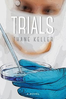 Trials by Keller, Thane A.
