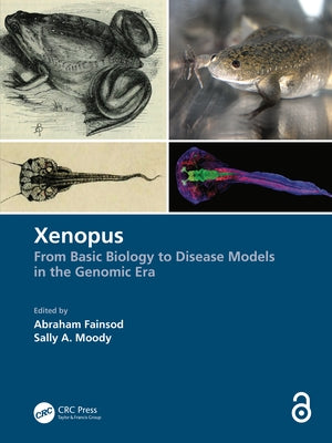 Xenopus: From Basic Biology to Disease Models in the Genomic Era by Fainsod, Abraham