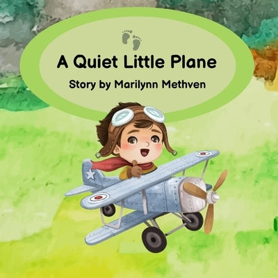 A Quiet Little Plane: A Quiet Little Story to read to small children for naps and bedtime. by Methven, Marilynn