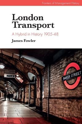 London Transport: A Hybrid in History 1905-48 by Fowler, James