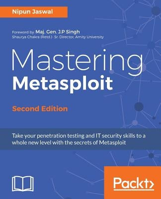 Mastering Metasploit, Second Edition by Jaswal, Nipun