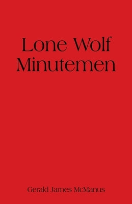 Lone Wolf Minutemen by McManus, Gerald James
