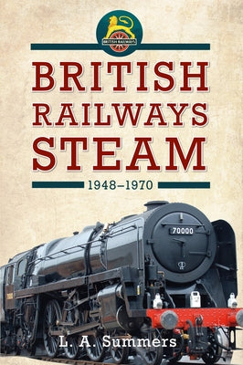 British Railways Steam 1948-1970 by Summers, L. a.
