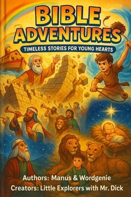 Bible Adventures: Timeless Stories for Young Hearts by Ai, Wordgenie